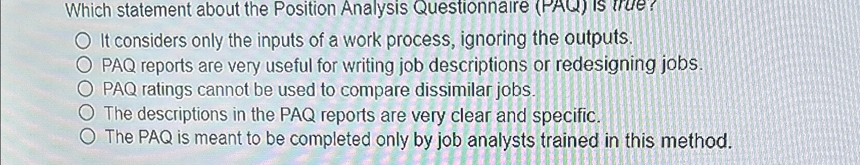  Which statement about the Position Analysis Questionnalre (PAQ) Is mue? It