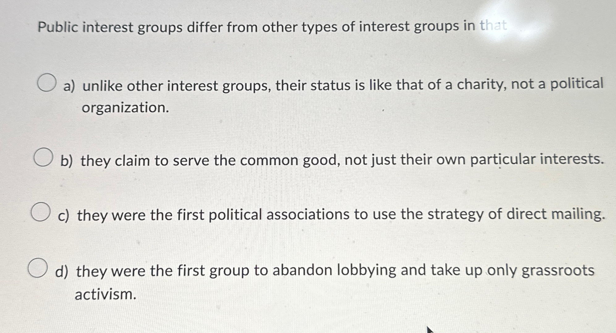  Public interest groups differ from other types of interest groups in