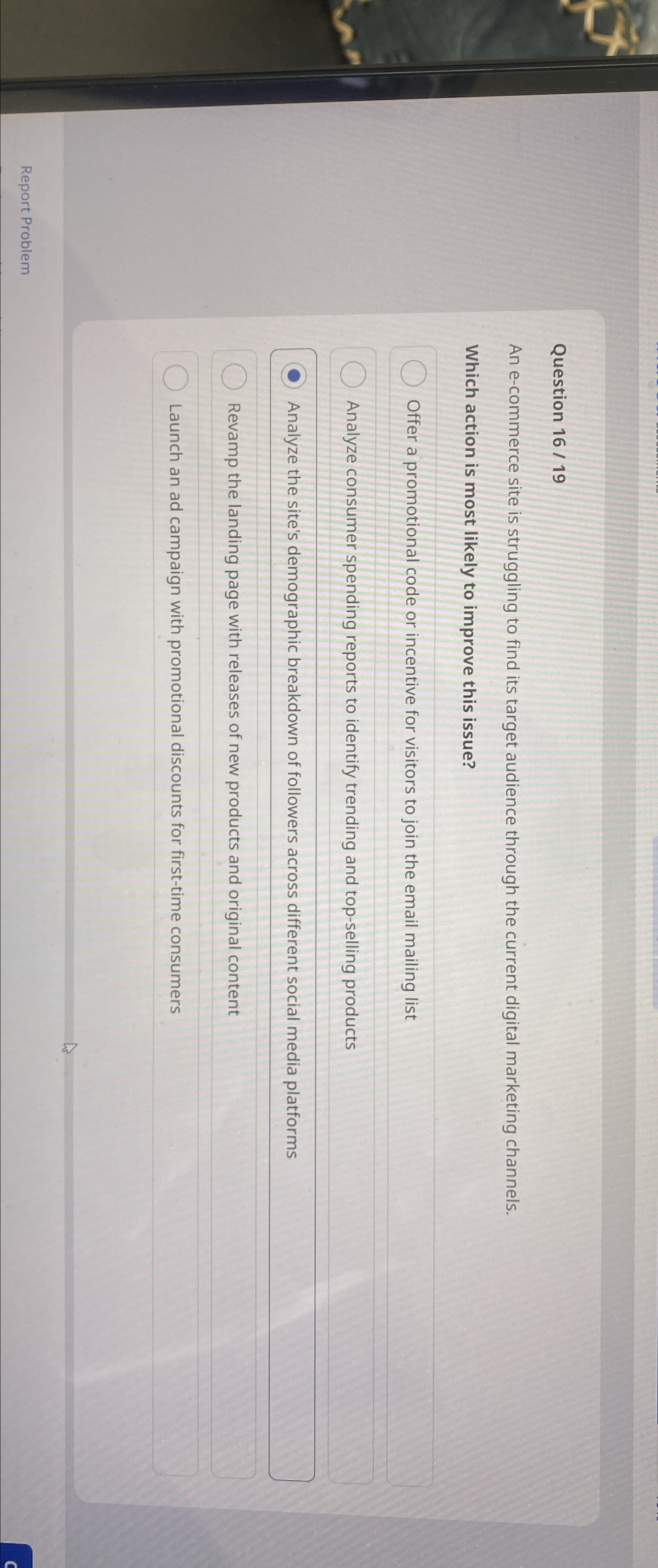  Question 1619 An e-commerce site is struggling to find its target