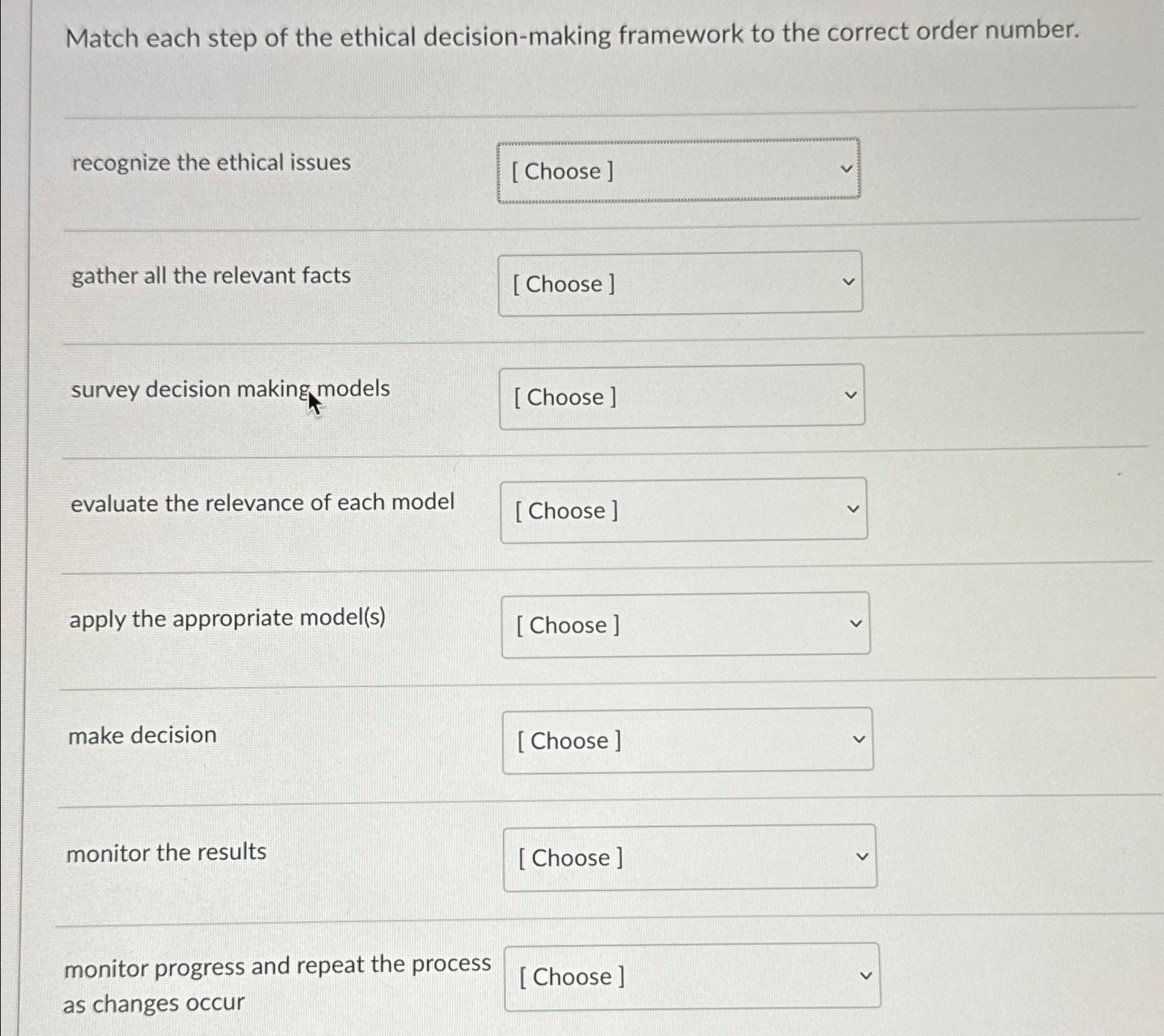  Match each step of the ethical decision-making framework to the correct