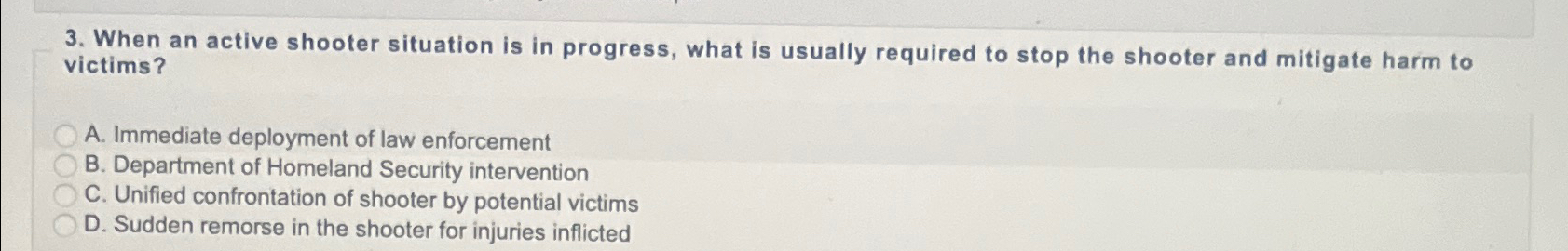  When an active shooter situation is in progress, what is usually