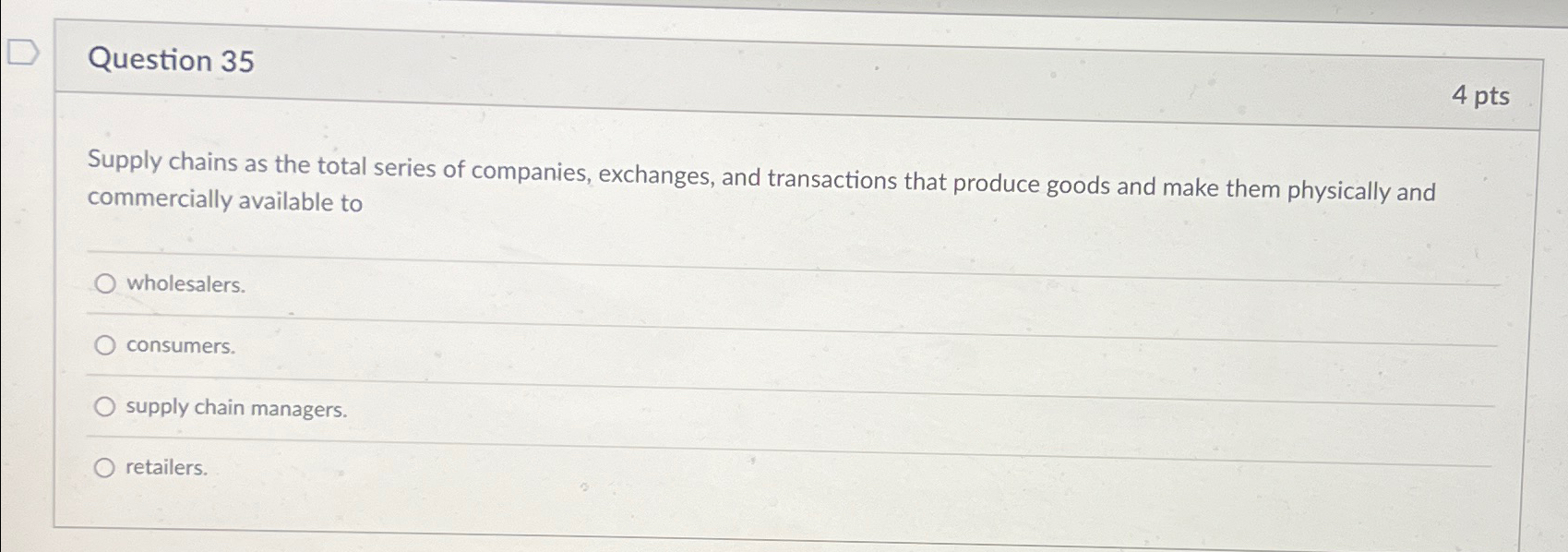  Question 35 4 pts Supply chains as the total series of