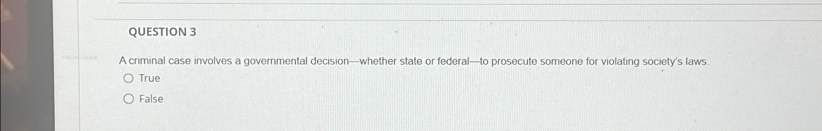  A criminal case involves a governmental decision - whether state or