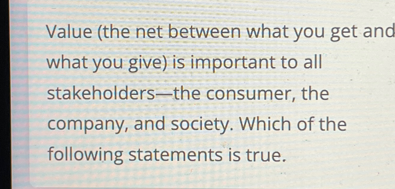  Value (the net between what you get and what you give)