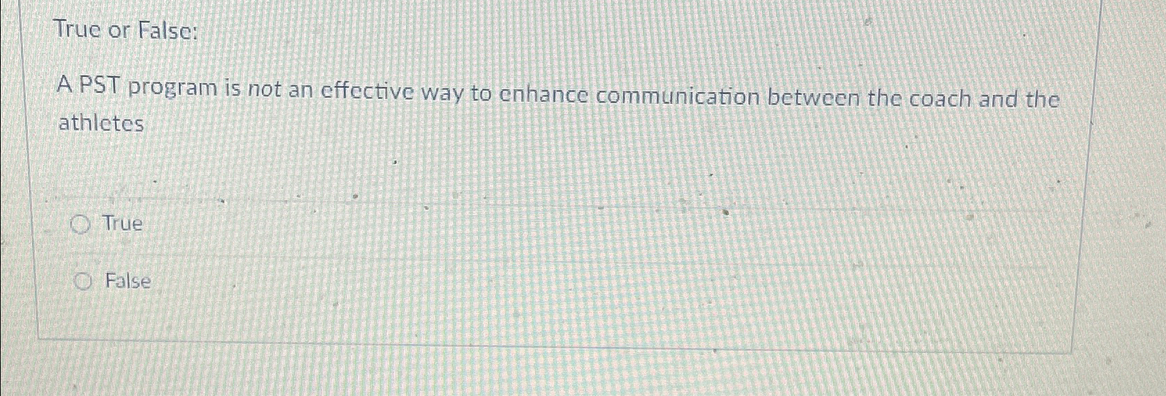  True or False: A PST program is not an effective way