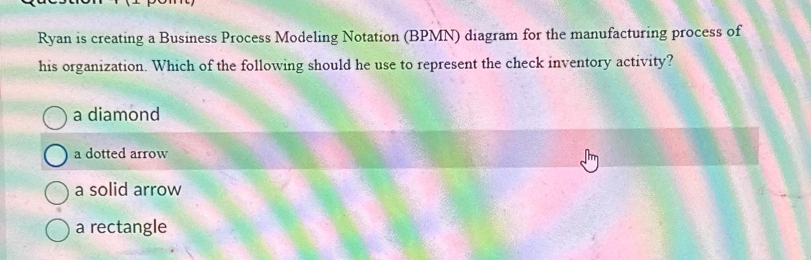  Ryan is creating a Business Process Modeling Notation (BPMN) diagram for