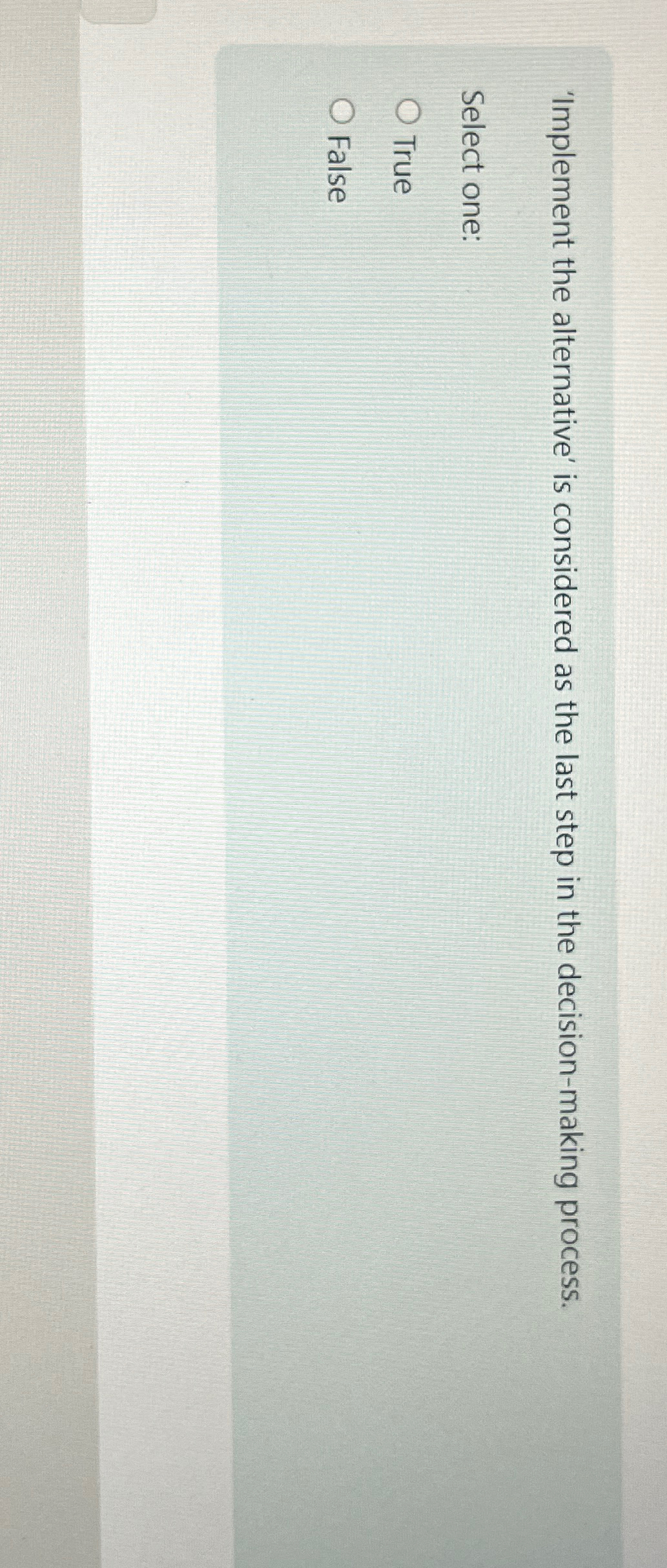  'Implement the alternative' is considered as the last step in the