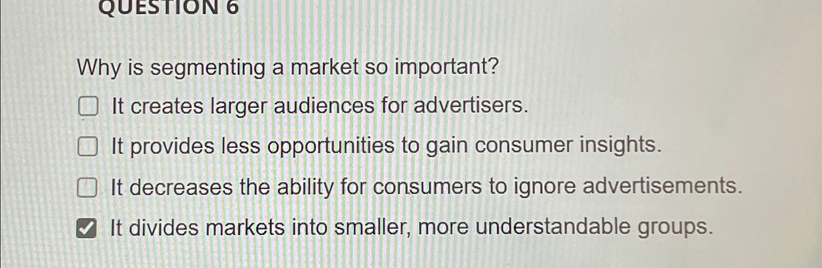  Why is segmenting a market so important? It creates larger audiences