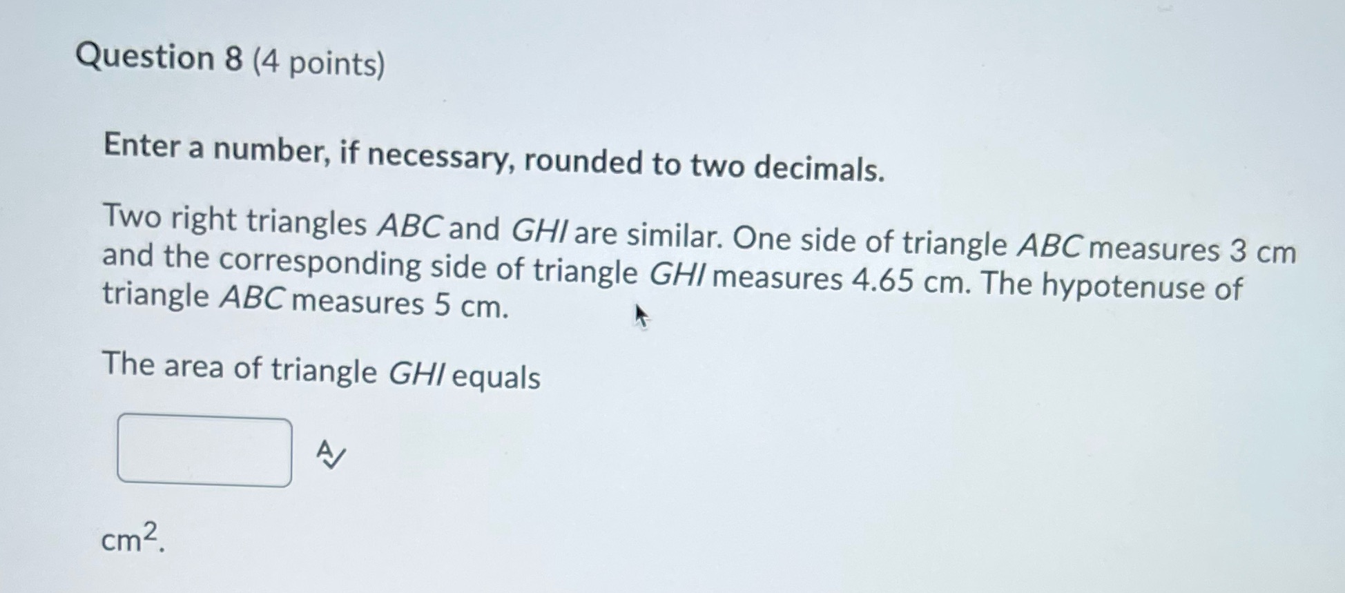  Question 8 (4 points) Enter a number, if necessary, rounded to