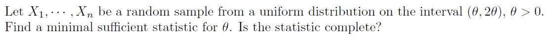 Let X1, ,Xn be a random sample from a uniform distribution on