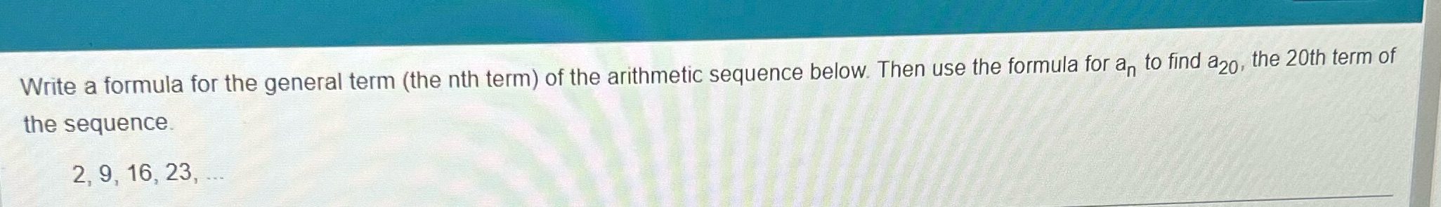  Write a formula for the general term (the nth term) of