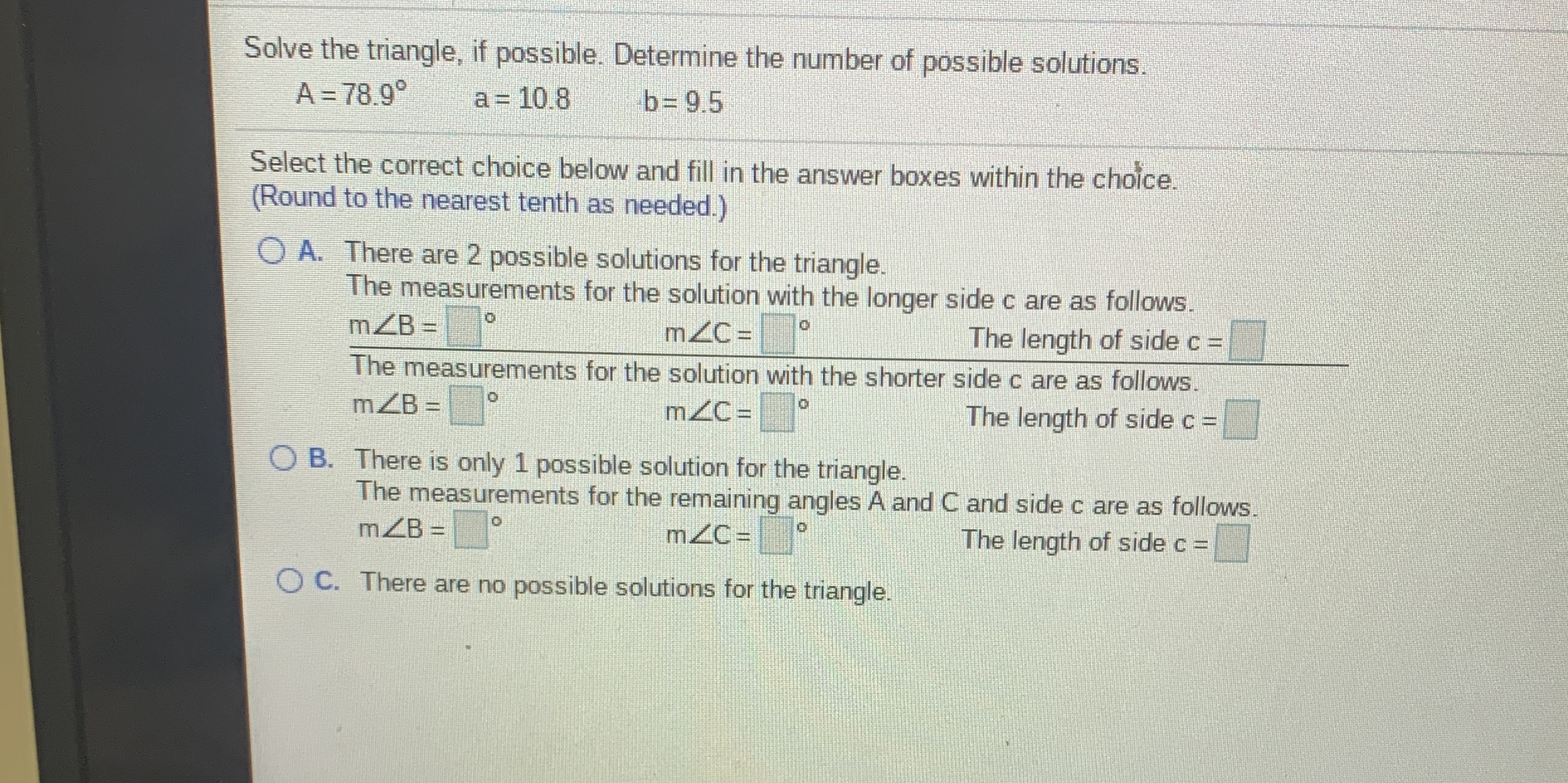 Please I need it ASAP Solve the triangle, if possible. Determine the