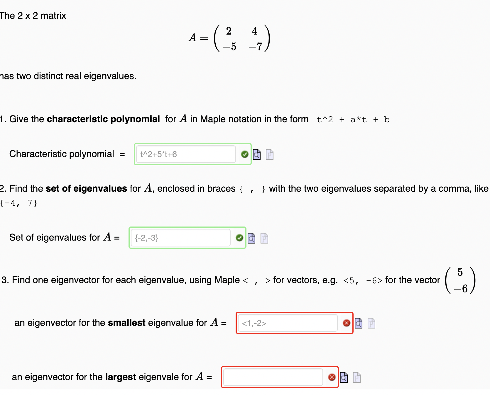  The 2 x 2 matrix has two distinct real eigenvalues. 1.