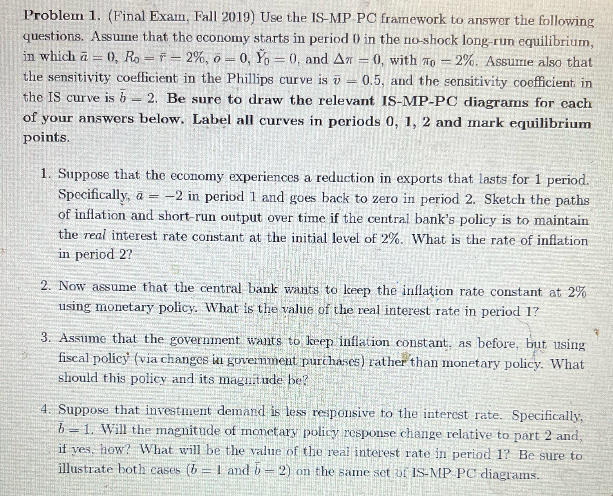 Problem 1. (Final Exam, Fall 2019) Use the IS-MP-PC framework to