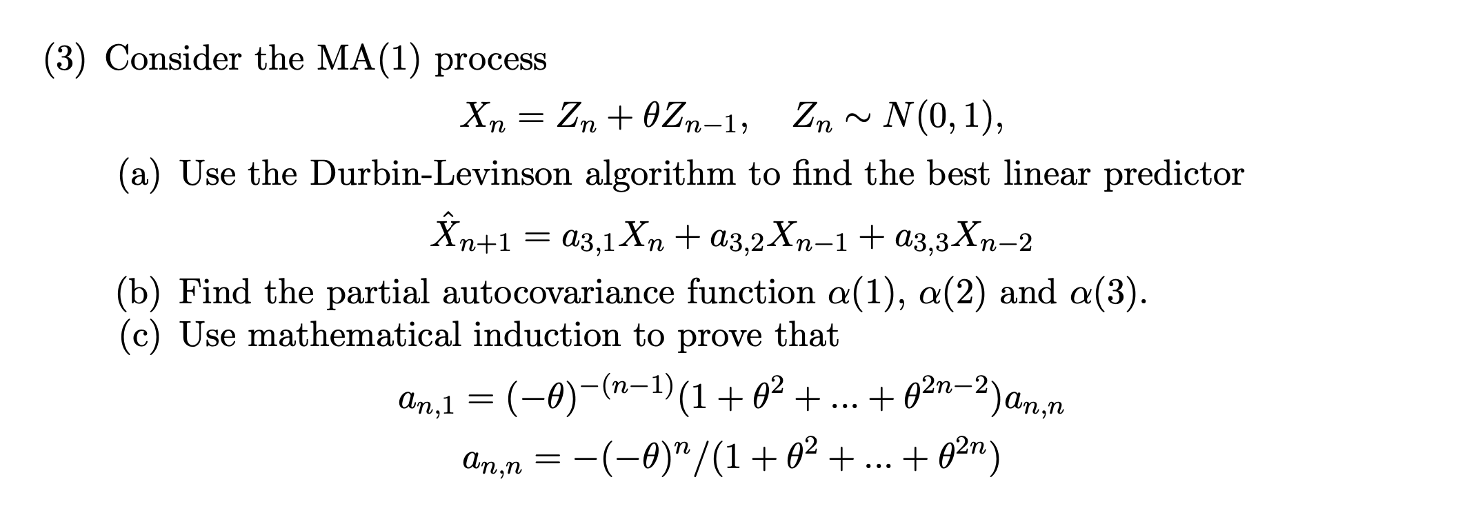 please answer (3) Consider the MA(1) process Xn = Zn +