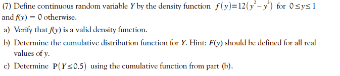 Define continuous random variable Y by the density function f ( y)=12(y