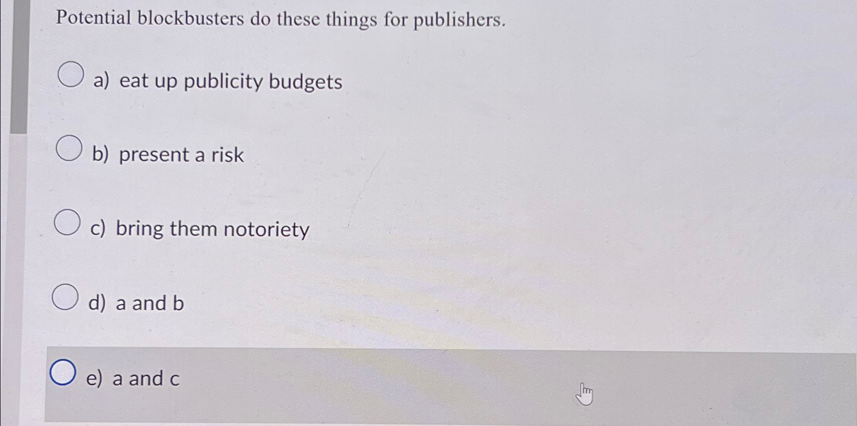  Potential blockbusters do these things for publishers. a) eat up publicity