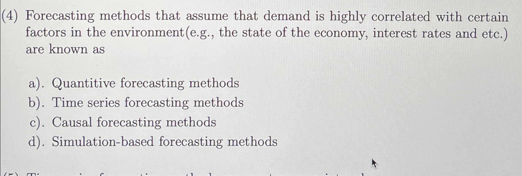  (4) Forecasting methods that assume that demand is highly correlated with