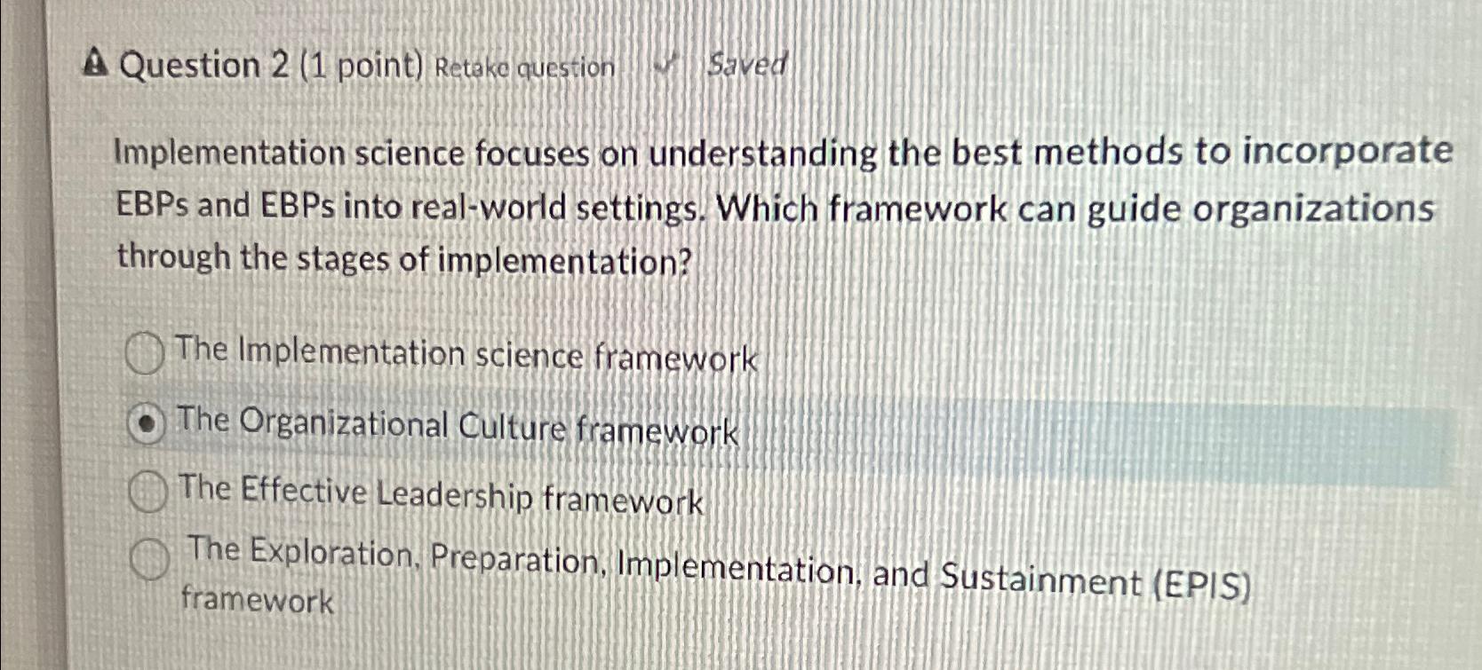  A Question 2(1 point) Retake question Saved Implementation science focuses on