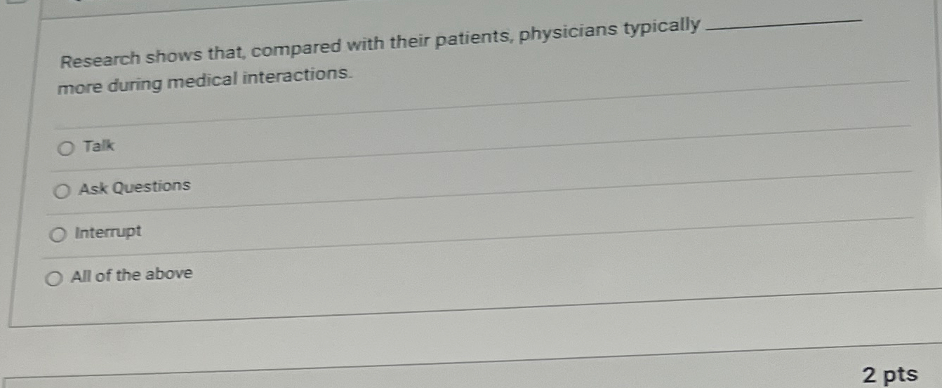  Research shows that, compared with their patients, physicians typically more during