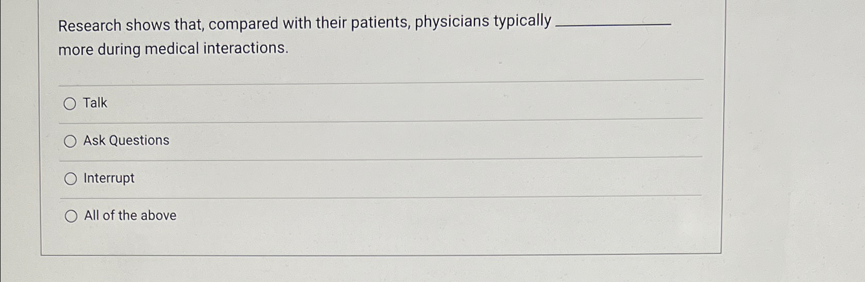  Research shows that, compared with their patients, physicians typically more during