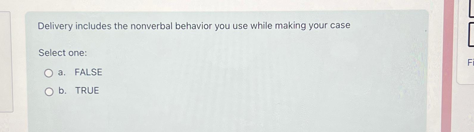  Delivery includes the nonverbal behavior you use while making your case