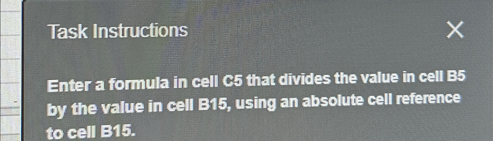  Task Instructions Enter a formula in cell C5 that divides the