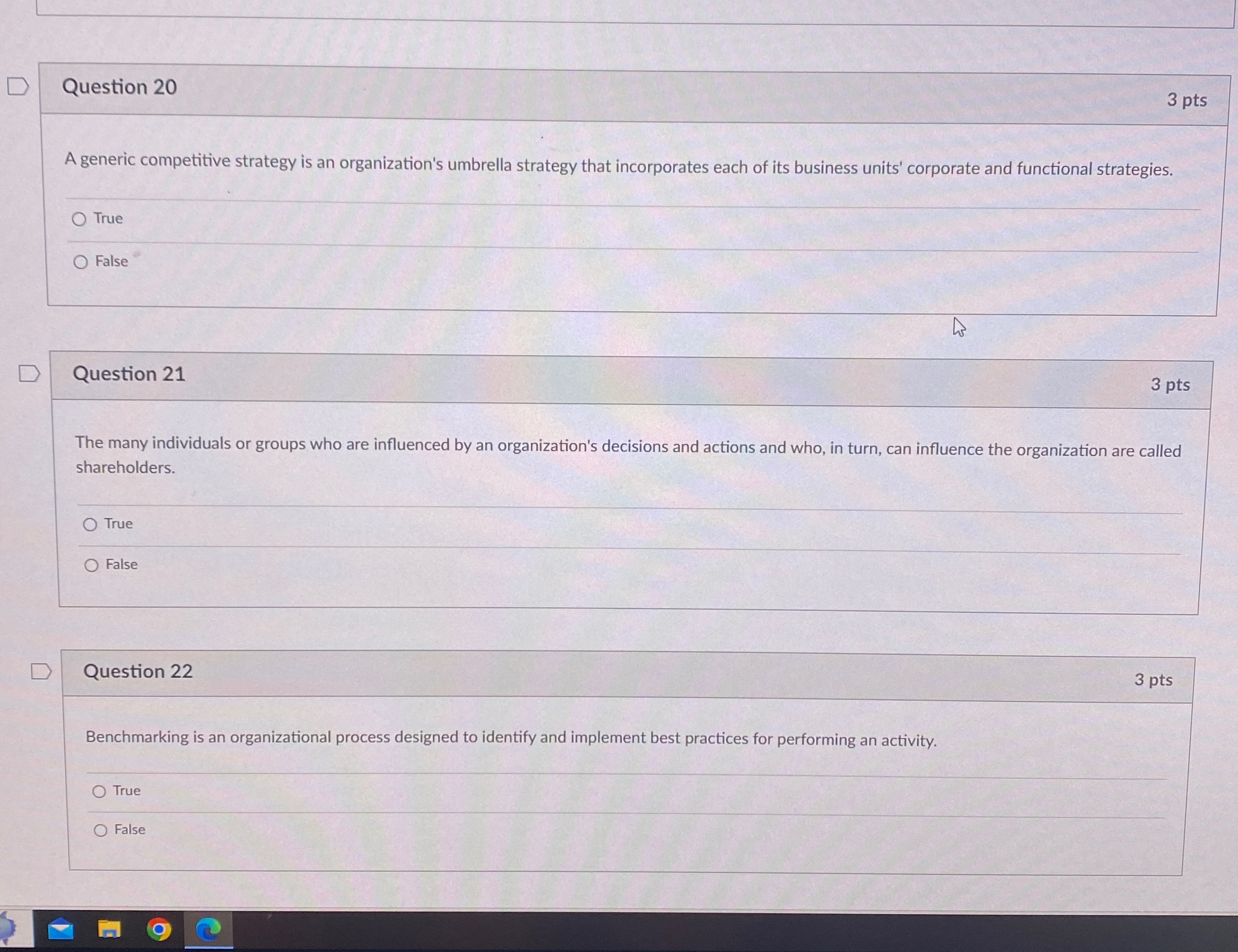  Question 20 3 pts A generic competitive strategy is an organization's
