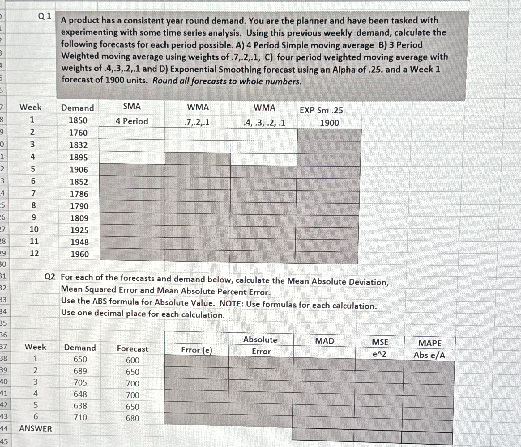  Q 1 A product has a consistent year round demand. You