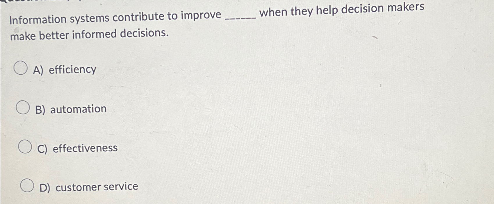  Information systems contribute to improve when they help decision makers make