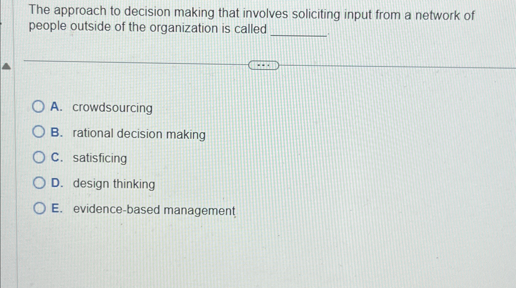  The approach to decision making that involves soliciting input from a