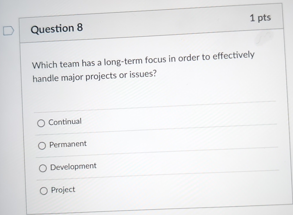  Question 8 1 pts Which team has a long-term focus in