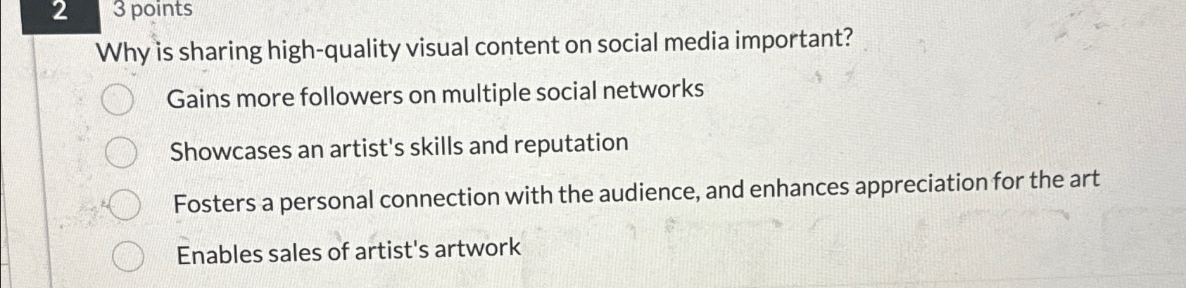  23 points Why is sharing high-quality visual content on social media