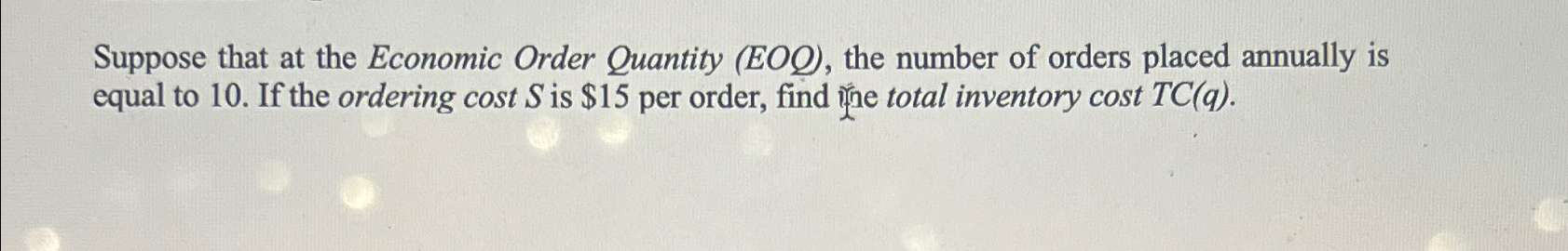  Suppose that at the Economic Order Quantity (EOQ), the number of