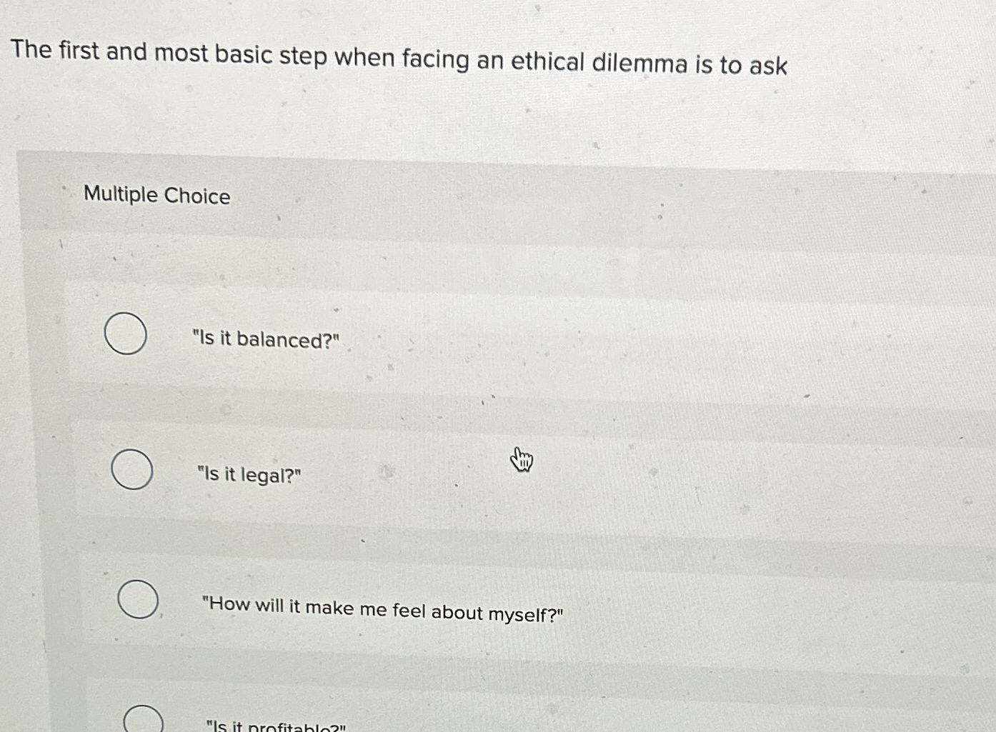  The first and most basic step when facing an ethical dilemma