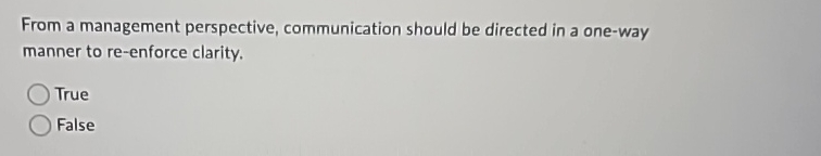  From a management perspective, communication should be directed in a one-way
