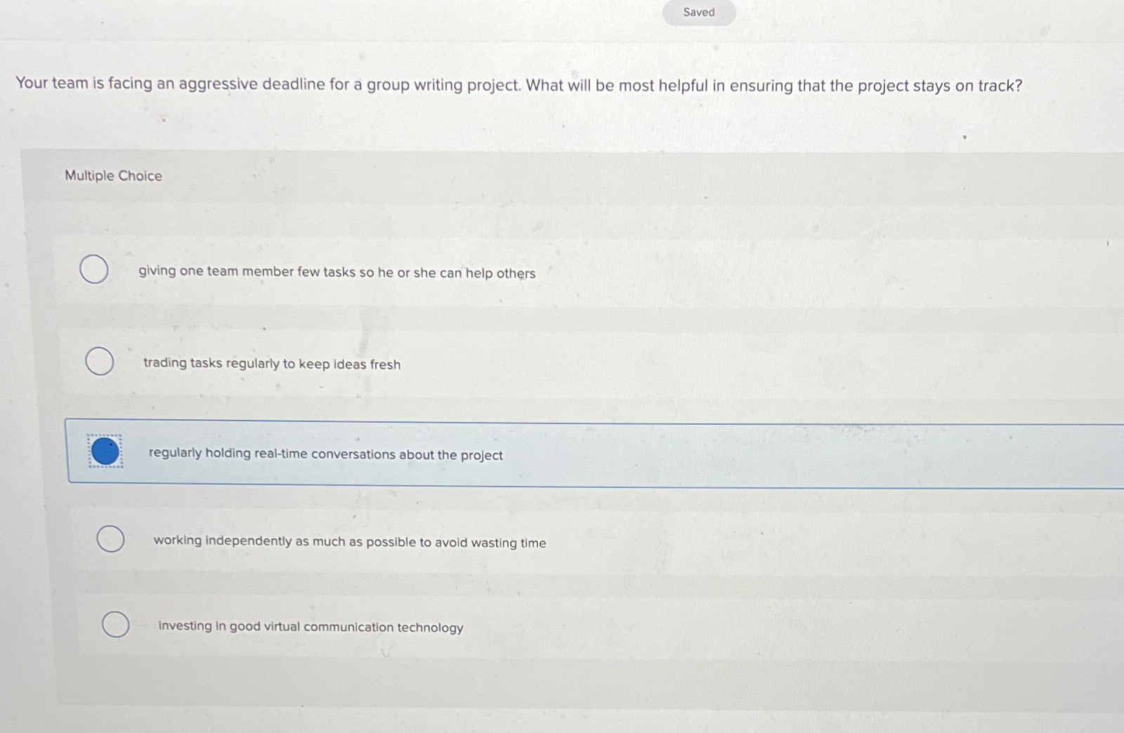  Saved Your team is facing an aggressive deadline for a group