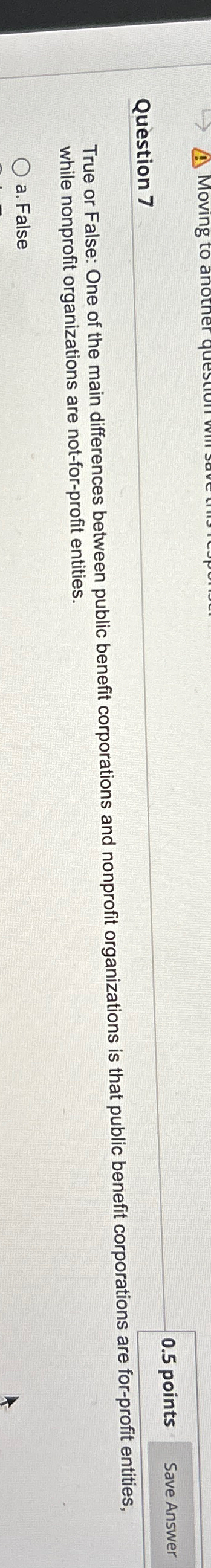  Question 7 0.5 points True or False: One of the main