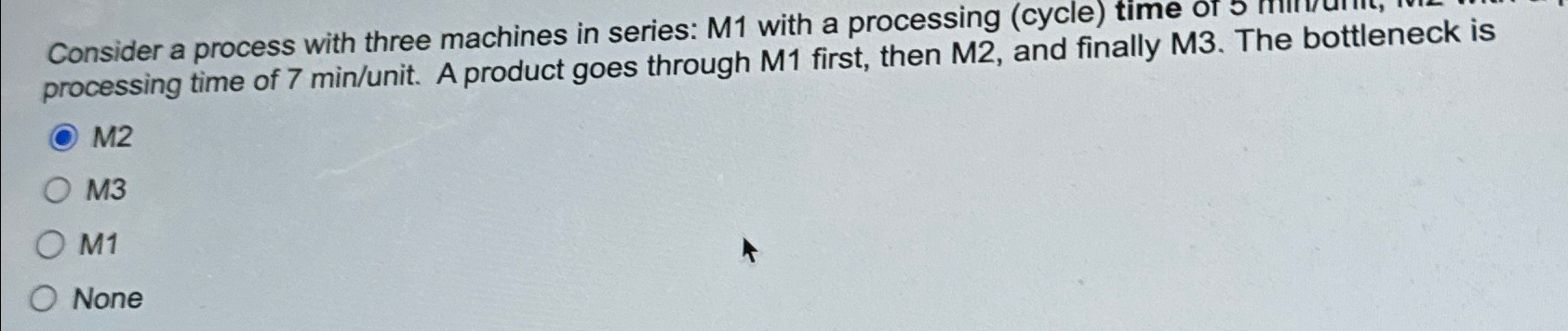 Consider a process with three machines in series: M1 with a
