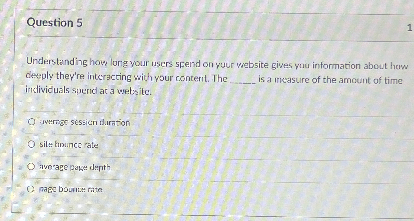  Question 5 Understanding how long your users spend on your website