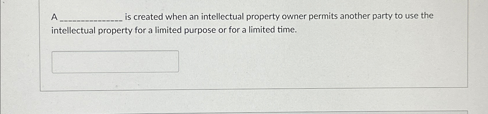  A is created when an intellectual property owner permits another party