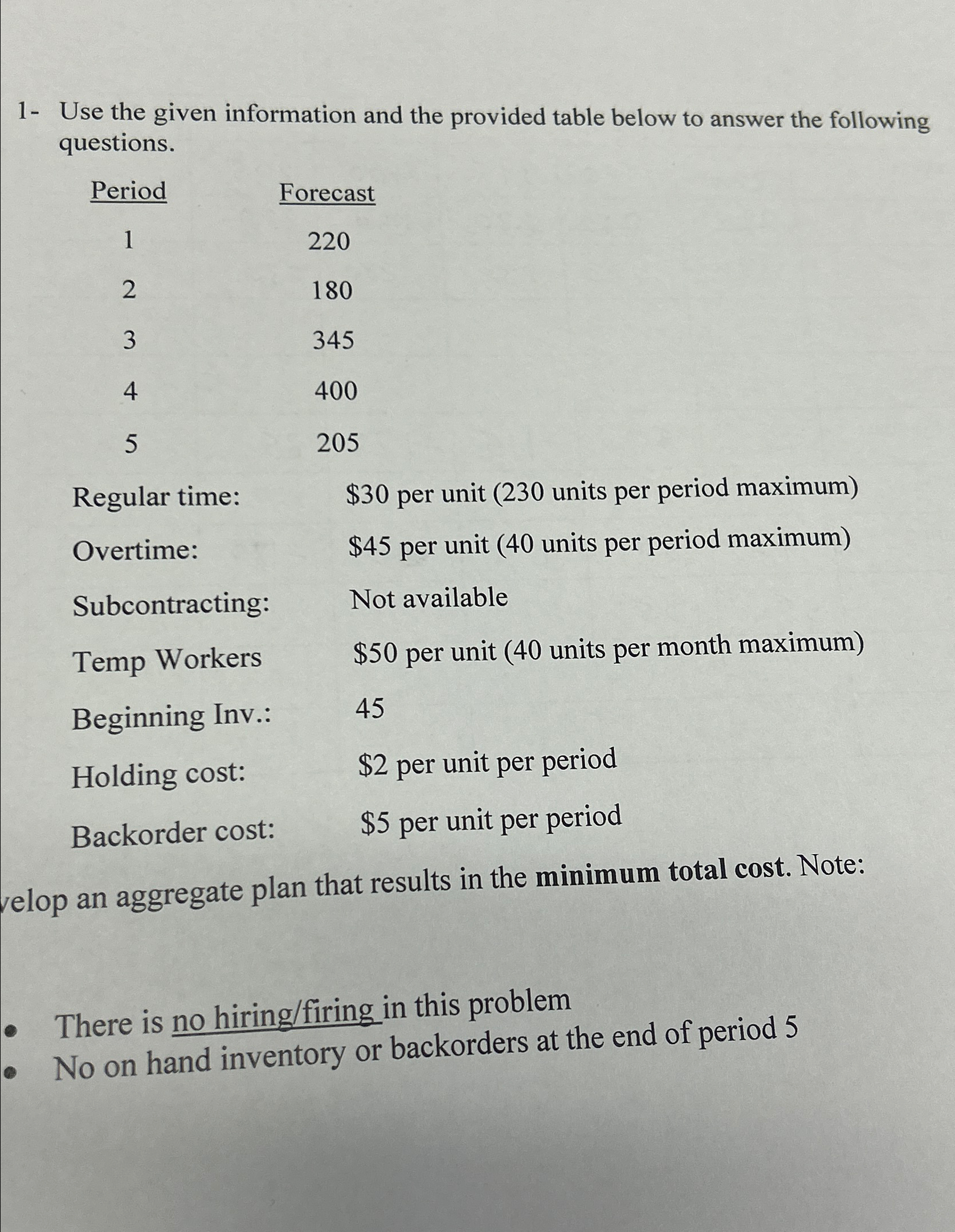  1- Use the given information and the provided table below to