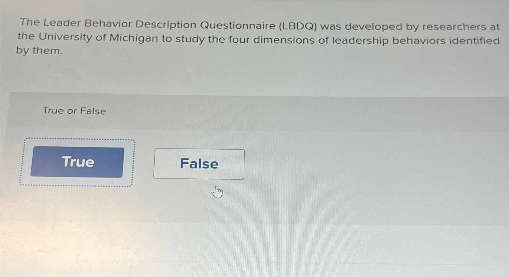  The Leader Behavior Description Questionnaire (LBDQ) was developed by researchers at