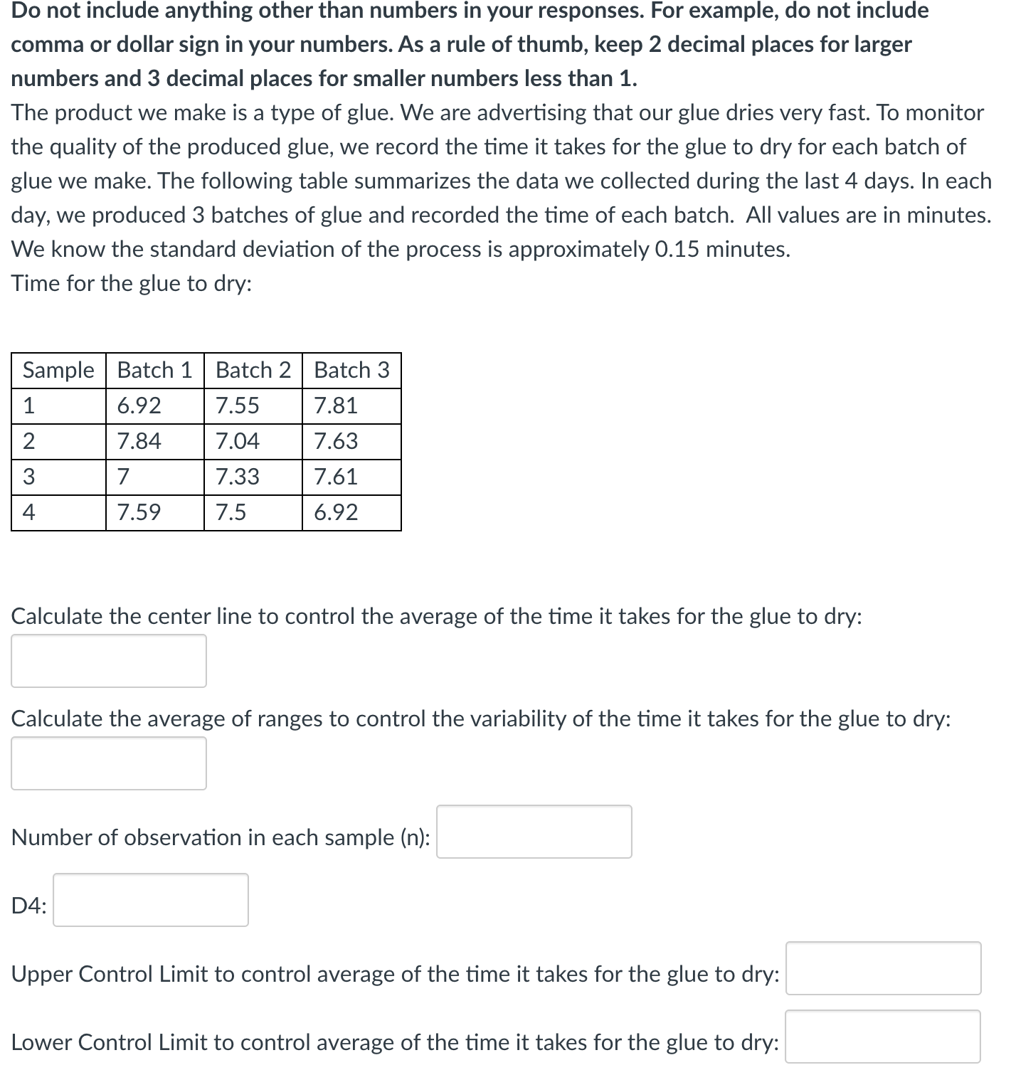 Do not include anything other than numbers in your responses. For