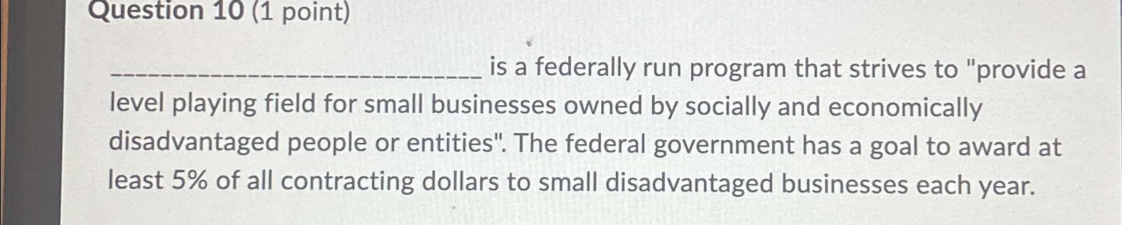  Question 10(1 point) is a federally run program that strives to