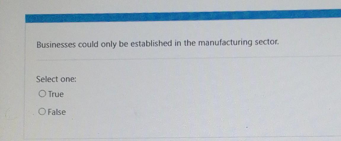 as an entrepreneur. Select one: True False The process in which organisations