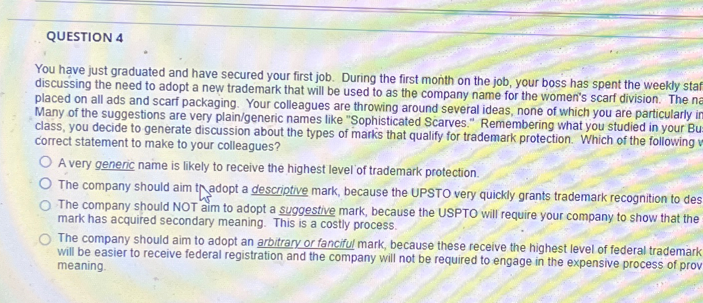  QUESTION 4 You have just graduated and have secured your first