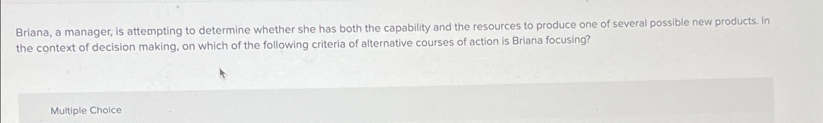  Briana, a manager, is attempting to determine whether she has both