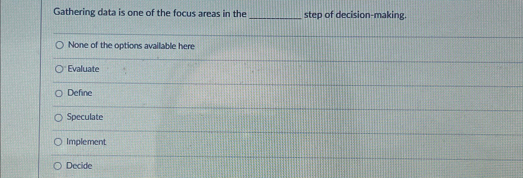  Gathering data is one of the focus areas in the step