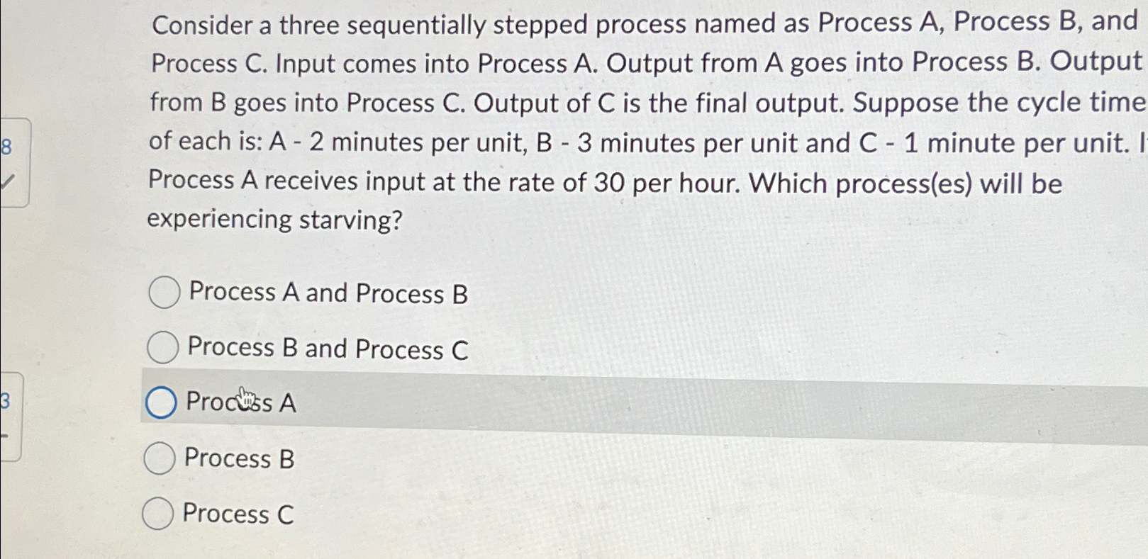  Consider a three sequentially stepped process named as Process A, Process